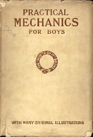 [Gutenberg 22298] • Practical Mechanics for Boys